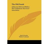 John B Gordon Charles C Jones The Old South (Tascabile)