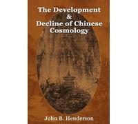 John B. Henderson Development and Decline of Chinese Cosmology (Tascabile)