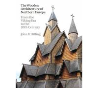 John B. Hilling The Wooden Architecture of Northern Europe (Copertina rigida)