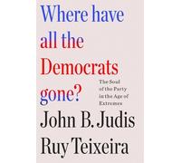 John B. Judis and Ruy Teixeira Ruy Teixei Where Have All the (Copertina rigida)