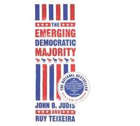 John B. Judis The Emerging Democratic Majority (Tascabile)