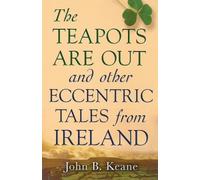 John B. Keane The Teapots Are Out and Other Eccentric Tales from Ire (Tascabile)