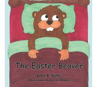 John B Kelly The Easter Beaver (Tascabile)