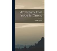John B Powell My Twenty Five Years In China (Copertina rigida)