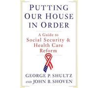 John B. Shoven George P. Shultz Putting Our House in Order (Copertina rigida)