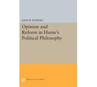 John B. Stewart Opinion and Reform in Hume's Political Philosophy (Tascabile)
