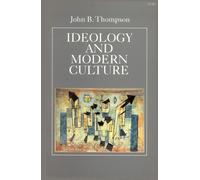 John B. Thompson Ideology and Modern Culture (Copertina rigida)