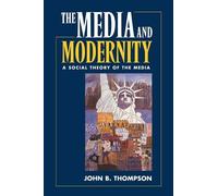 John B. Thompson Media and Modernity (Tascabile)