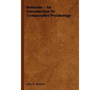 John B. Watson Behavior - An Introduction To Comparative Psyc (Copertina rigida)
