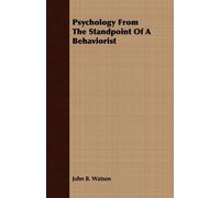 John B. Watson Psychology From The Standpoint Of A Behaviorist (Tascabile)