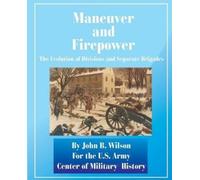 John B Wilson Maneuver and Firepower: The Evolution of Divisions and (Tascabile)