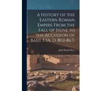 John Bagnell Bu A History of the Eastern Roman Empire From th (Copertina rigida)