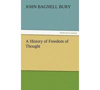 John Bagnell Bury A History of Freedom of Thought (Tascabile)