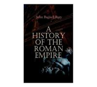 John Bagnell Bury A History of the Roman Empire (Tascabile)