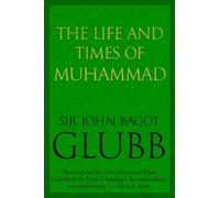John Bagot Glubb The Life and Times of Muhammad (Tascabile)