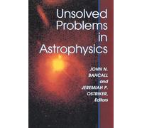 John Bahcall Unsolved Problems in Astrophysics (Tascabile)