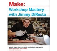 John Baichtal Nick Offerman Jimmy Di Workshop Mastery with Jimmy Di (Tascabile)
