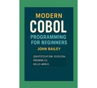 John Bailey Modern COBOL Programming for Beginners (Tascabile)
