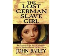 John Bailey The Lost German Slave Girl (Tascabile)