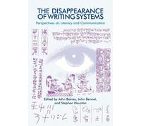 John Baines The Disappearance of Writing Systems (Tascabile)