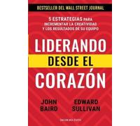 John Baird Edward Sullivan Liderando desde el corazón (Tascabile)