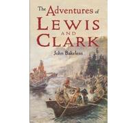 John Bakeless The Adventures of Lewis and Clark (Tascabile)