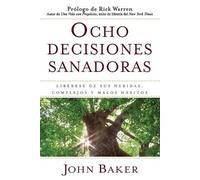 John Baker Ocho Decisiones Sanadoras (Life's Healing Choices) (Tascabile)