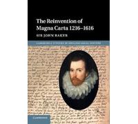 John Baker The Reinvention of Magna Carta 1216-1616 (Tascabile)