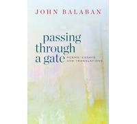 John Balaban Passing through a Gate (Tascabile)