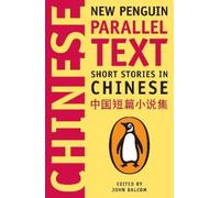 Short Stories in Chinese: New Penguin Parallel Text by Balcom, John