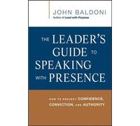 John Baldoni The Leader's Guide to Speaking with Presence (Tascabile)