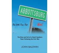 John Baldwin Abbottsburg The Little Town That WAS (Tascabile)