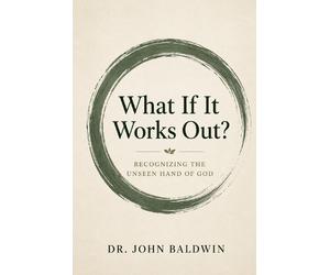 John Baldwin What If It Works Out? (Tascabile) Biblical Wisdom Collection