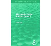 John Bale Geography in the Primary School (Routledge Revivals) (Tascabile)