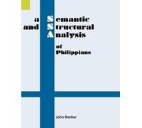 John Banker A Semantic and Structural Analysis of Philippians (Tascabile)