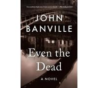 John Banville Benjamin Black Even the Dead (Tascabile) Quirke