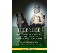 John Barbour Ge The Bruce: Being the Metrical History of Robert the (Tascabile)