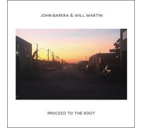 John Barera & Will Martin Proceed to the Root (Vinyl LP) 12" Album