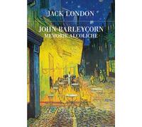 John Barleycorn. Memorie alcoliche - London Jack