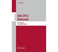 John Barnes Ada 2012 Rationale: The Language The Standard Libraries: 8 (Book)