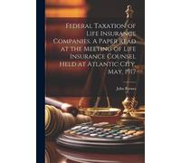 John Barnes Federal Taxation of Life Insurance Companies. A Paper Re (Tascabile)