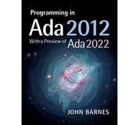 John Barnes Programming in Ada 2012 with a Preview of Ada 2022 (Tascabile)