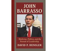 JOHN BARRASSO BIOGRAPHY: Medicine, Politics, and the Pursuit of Leadership