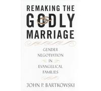 John Bartkowski Remaking the Godly Marriage (Tascabile)