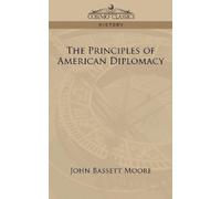 John Bassett Moore The Principles of American Diplomacy (Tascabile)
