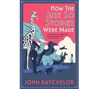 John Batchelor How the Just So Stories Were Made (Copertina rigida)