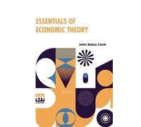 John Bates Clark Essentials Of Economic Theory (Edition0) (Tascabile)