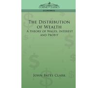 John Bates Clark The Distribution of Wealth (Tascabile)