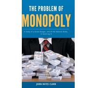 John Bates Clark The Problem of Monopoly (Copertina rigida)