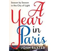 John Baxter A Year in Paris (Tascabile)